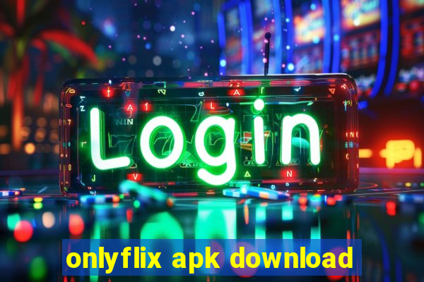 onlyflix apk download